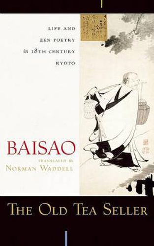 Cover image for The Old Tea Seller: Life and Zen Poetry in 18th Century Kyoto