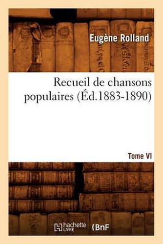 Recueil de Chansons Populaires. Tome VI (Ed.1883-1890)