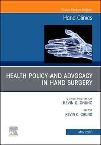 Cover image for Health Policy and Advocacy in Hand Surgery, An Issue of Hand Clinics