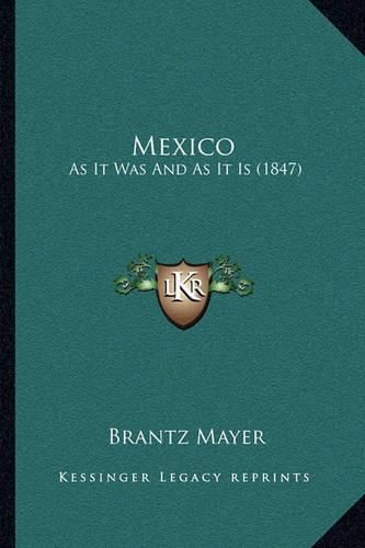 Mexico: As It Was and as It Is (1847)