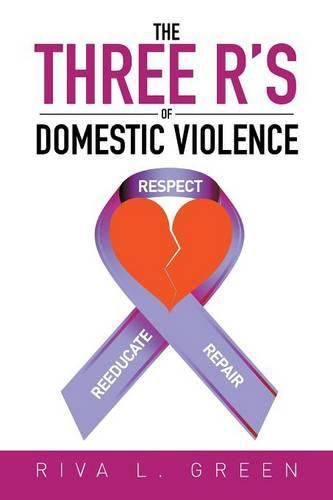 Cover image for The Three R's of Domestic Violence: Respect, Reeducate and Repair