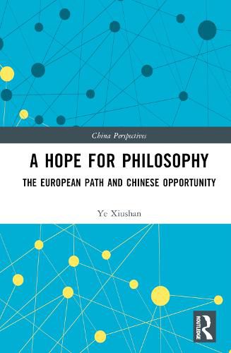 A Hope for Philosophy: The European Path and Chinese Opportunity