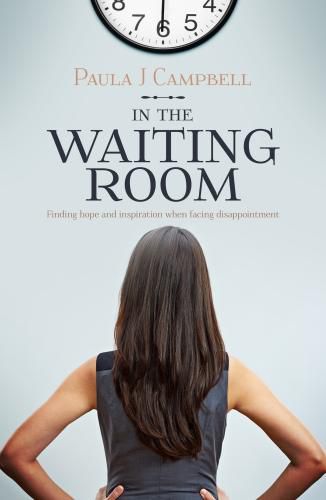 Cover image for In The Waiting Room: Finding hope and inspiration when facing disappointment