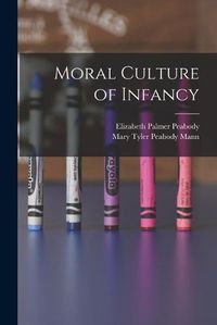 Cover image for Moral Culture of Infancy