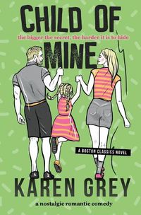 Cover image for Child of Mine: a nostalgic romantic comedy