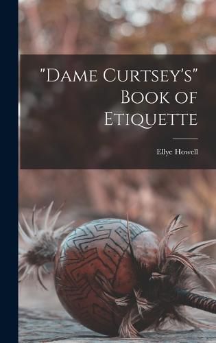 Cover image for "Dame Curtsey's" Book of Etiquette