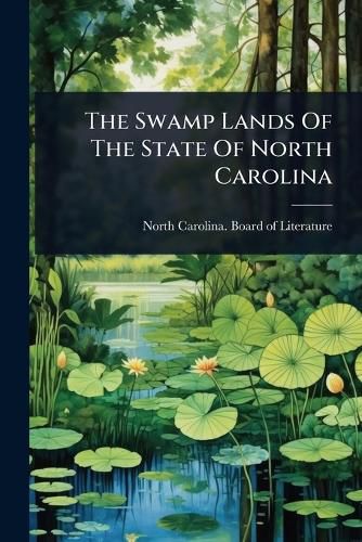 Cover image for The Swamp Lands Of The State Of North Carolina