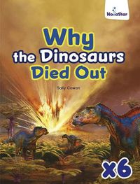 Cover image for Why the Dinosuars Died Out x 6