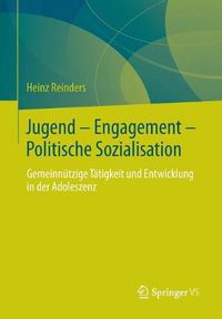 Cover image for Jugend - Engagement - Politische Sozialisation: Gemeinnutzige Tatigkeit Und Entwicklung in Der Adoleszenz