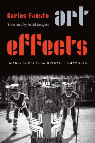 Cover image for Art Effects: Image, Agency, and Ritual in Amazonia