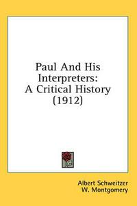 Cover image for Paul and His Interpreters: A Critical History (1912)