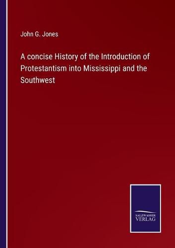 Cover image for A concise History of the Introduction of Protestantism into Mississippi and the Southwest