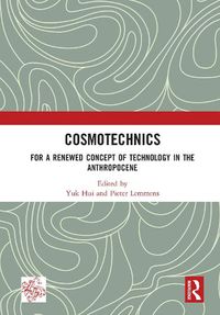 Cover image for Cosmotechnics: For a Renewed Concept of Technology in the Anthropocene