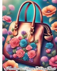 Cover image for Handbags in Flowers Coloring Book For Girls