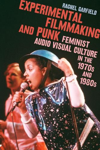 Cover image for Experimental Filmmaking and Punk: Feminist Audio Visual Culture in the 1970s and 1980s