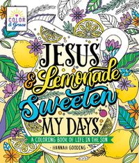 Cover image for Color & Grace: Jesus & Lemonade Sweeten My Days