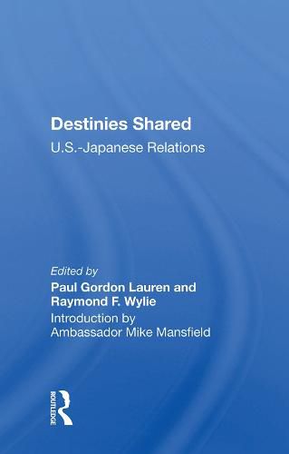 Destinies Shared: U.S.-Japanese Relations