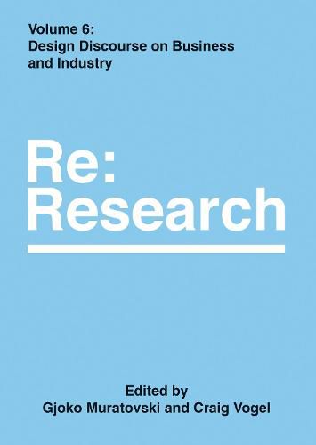 Cover image for Design Discourse on Business and Industry: Re:Research, Volume 6