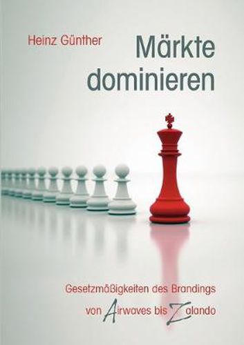 Cover image for Markte dominieren: Gesetzmassigkeiten des Brandings von Airwaves bis Zalando