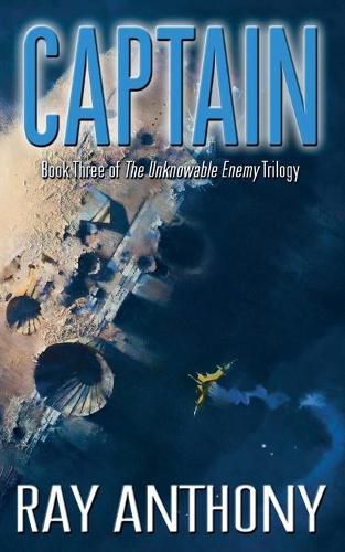 Cover image for Captain: Book Three of the The Unknowable Enemy Trilogy