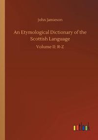 Cover image for An Etymological Dictionary of the Scottish Language