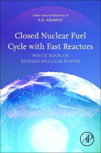 Cover image for Closed Nuclear Fuel Cycle with Fast Reactors: White Book of Russian Nuclear Power