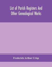 Cover image for List of parish registers and other genealogical works