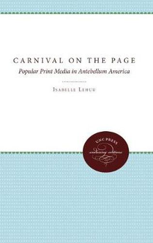 Cover image for Carnival on the Page: Popular Print Media in Antebellum America