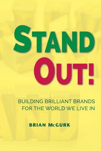 Cover image for Stand Out!: Building Brilliant Brands For The World We Live In