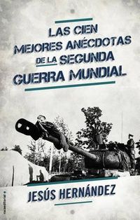 Cover image for Las Cien Mejores Anecdotas de La II Guerra Mundial