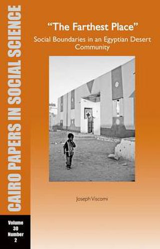 Cover image for The Farthest Place: Social Boundaries in an Egyptian Desert Community: Cairo Papers Vol. 30, No. 2