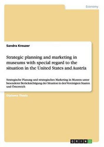 Cover image for Strategic planning and marketing in museums with special regard to the situation in the United States and Austria