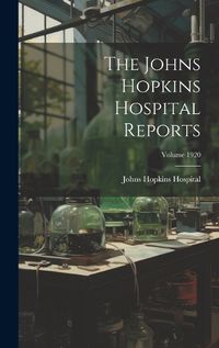 Cover image for The Johns Hopkins Hospital Reports; Volume 1920