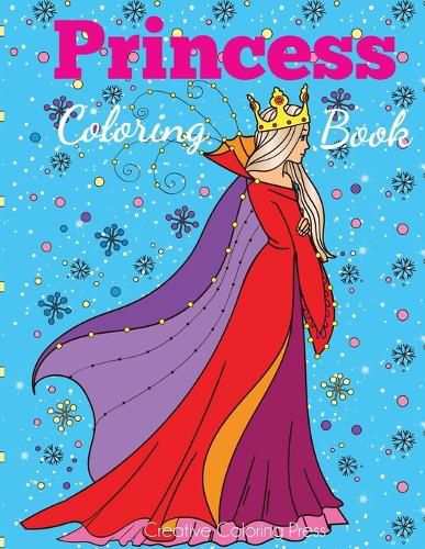 Cover image for Princess Coloring Book: Princess Coloring Book for Girls, Kids, Toddlers, Ages 2-4, Ages 4-8