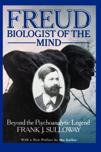 Cover image for Freud, Biologist of the Mind: Beyond the Psychoanalytic Legend, With a New Preface by the Author