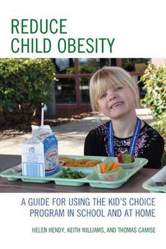 Cover image for Reduce Child Obesity: A Guide to Using the Kid's Choice Program in School and at Home