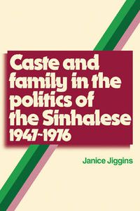 Cover image for Caste and Family Politics Sinhalese 1947-1976