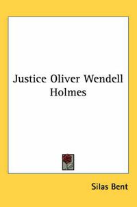 Cover image for Justice Oliver Wendell Holmes