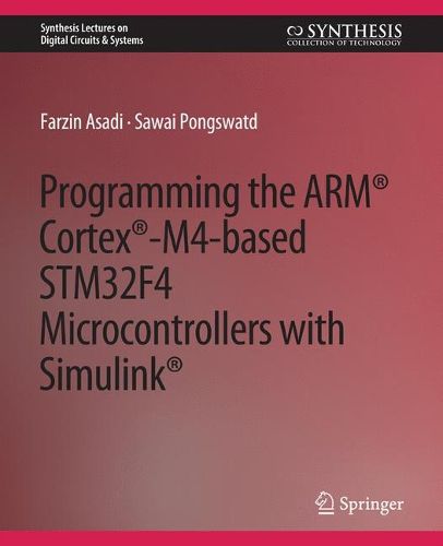 Cover image for Programming the ARM (R) Cortex (R)-M4-based STM32F4 Microcontrollers with Simulink (R)