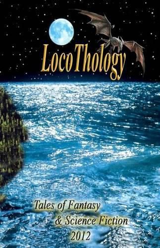 Cover image for LocoThology: Tales of Fantasy & Science Fiction 2012