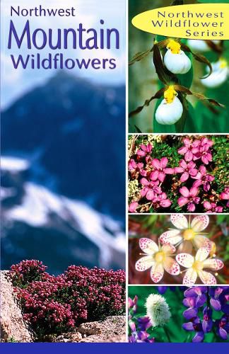 Cover image for Northwest Mountain Wildflowers: of the Pacific North West