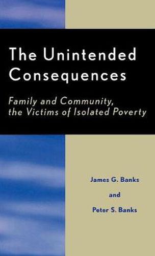 The Unintended Consequences: Family and Community, the Victims of Isolated Poverty