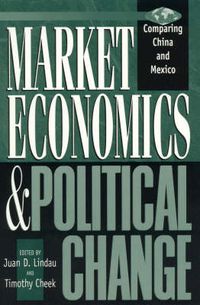 Cover image for Market Economics and Political Change: Comparing China and Mexico