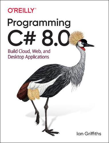 Cover image for Programming C# 8.0: Build Windows, Web, and Desktop Applications