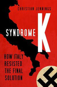 Cover image for Syndrome K: How Italy Resisted the Final Solution