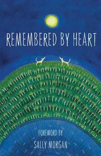 Cover image for Remembered By Heart: An Anthology of Indigenous Writing