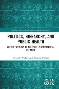 Cover image for Politics, Hierarchy, and Public Health: Voting Patterns in the 2016 US Presidential Election