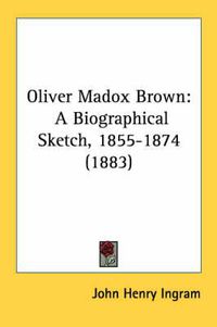 Cover image for Oliver Madox Brown: A Biographical Sketch, 1855-1874 (1883)