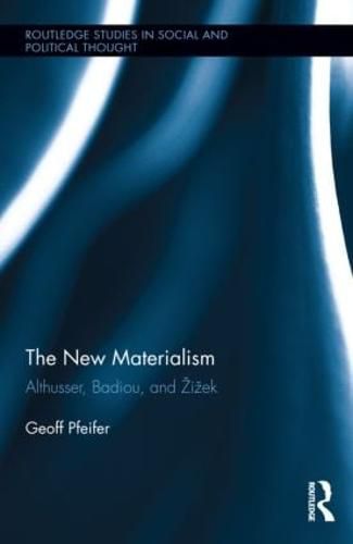 Cover image for The New Materialism: Althusser, Badiou, and Zizek