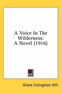Cover image for A Voice in the Wilderness: A Novel (1916)
